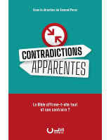 Contradictions apparentes La Bible affirme-t-elle tout et son contraire ?