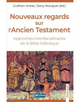 Nouveaux regards sur l'Ancien Testament