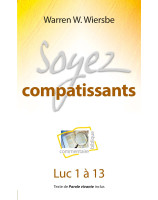 Soyez compatissants Luc 1 à 13 - Commentaire biblique