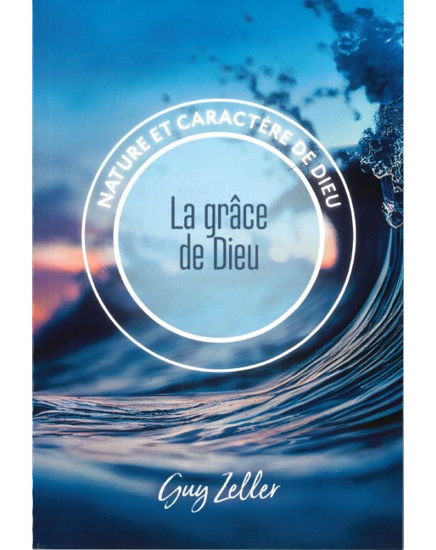 La grâce de Dieu Nature et caractère de Dieu