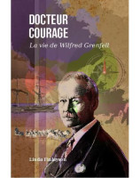 Docteur courage La vie de Wilfred Grenfell