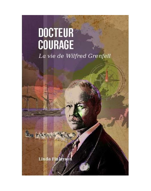 Docteur courage La vie de Wilfred Grenfell