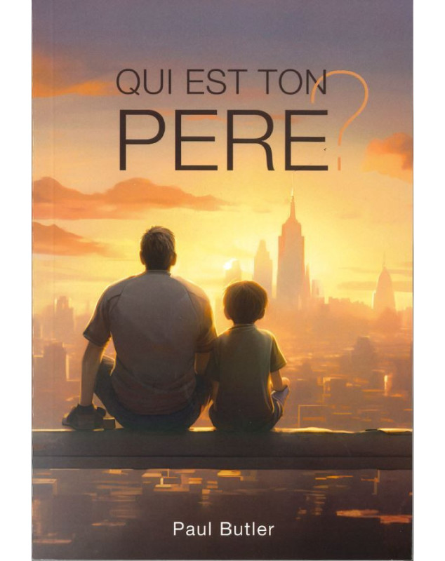 Qui est ton Père ?