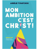 Mon ambition c'est Christ