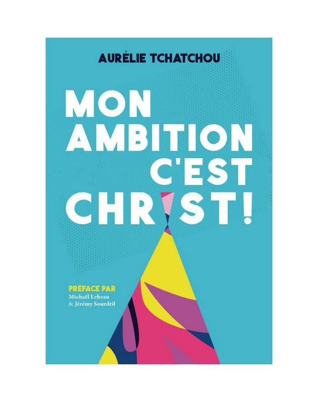 Mon ambition c'est Christ