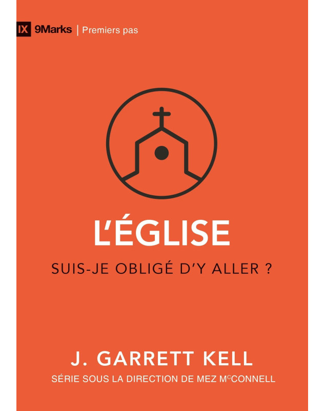 L'Église Suis-je obligé d'y aller ? - Collection 9Marks