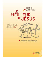 Le meilleur de Jésus L'Évangile selon Jean - Commentaire biblique