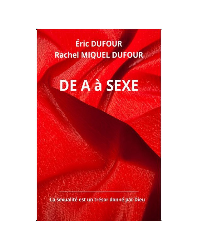 De A à sexe La sexualité est un trésor donné par Dieu