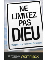 Ne limitez pas Dieu