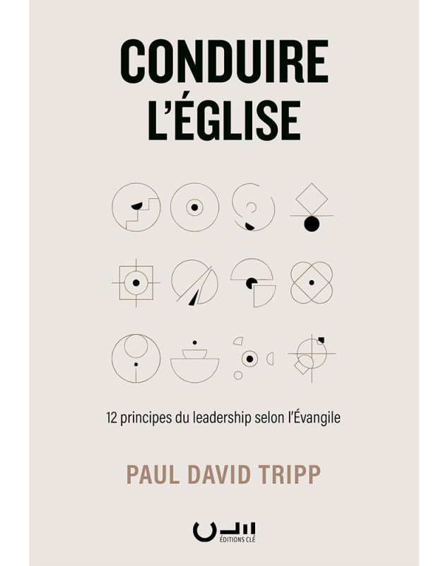 Conduire l'Église 12 principes du leadership selon l’Évangile