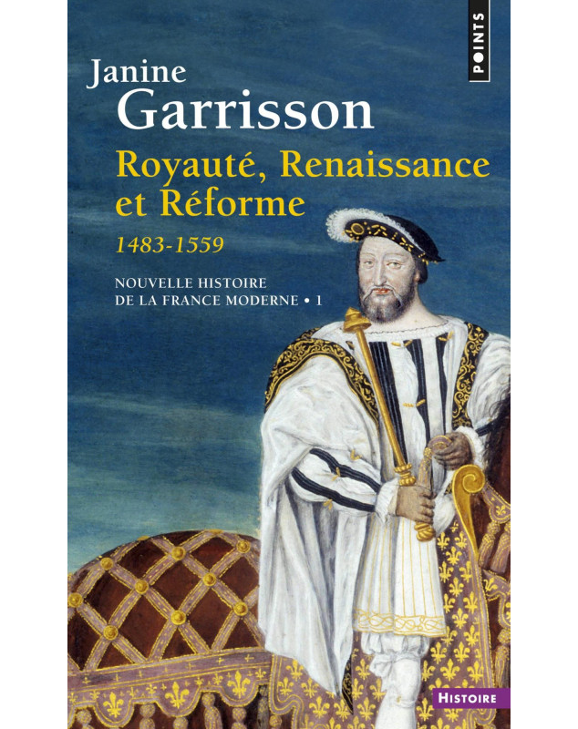 Royauté, Renaissance et Réforme 1483-1559