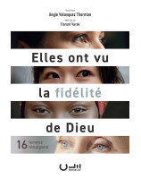 Elles ont vu la fidélité de Dieu 16 femmes témoignent