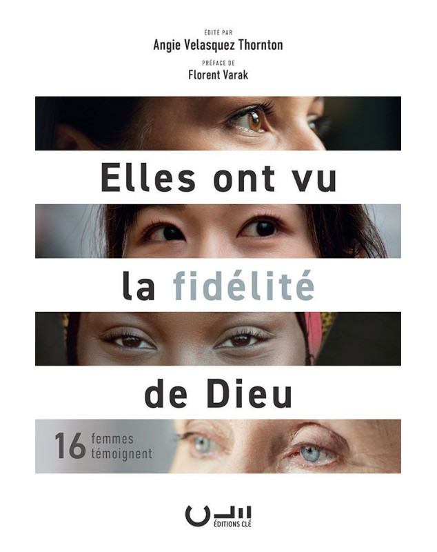 Elles ont vu la fidélité de Dieu 16 femmes témoignent