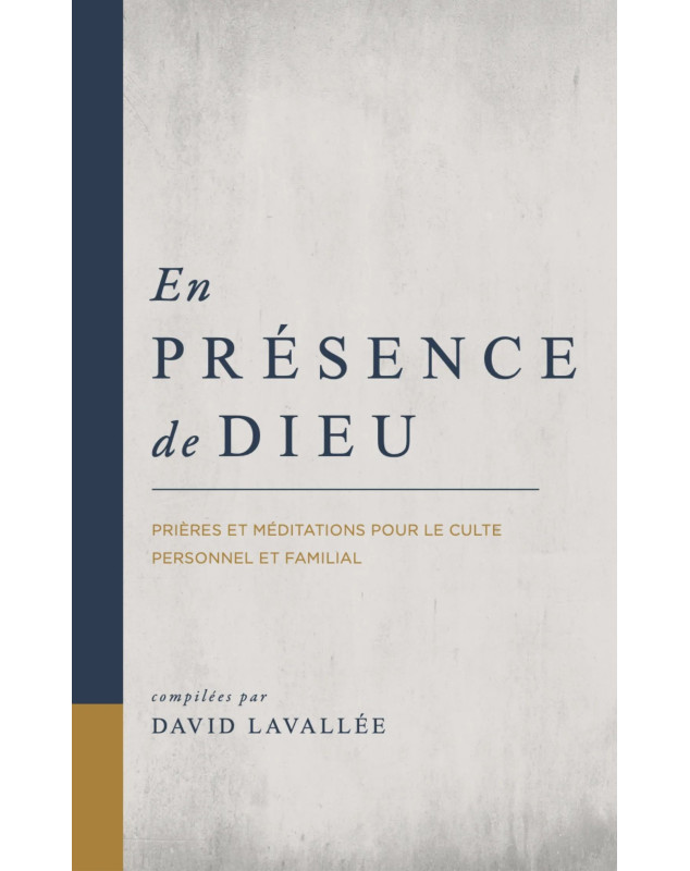 En présence de Dieu Prières et méditations pour le culte personnel et familial