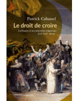 Le droit de croire La France et ses minorités religieuses XVI-XXIe siècle