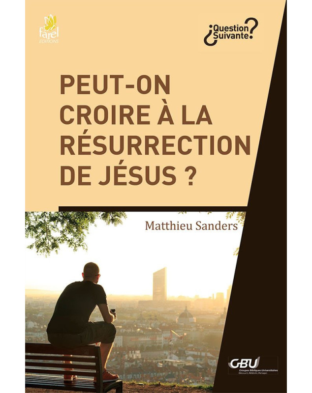 Peut-on croire à la résurrection de Jésus ?