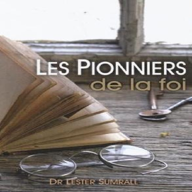 Les pionniers de la foi - Librairie 7 ici