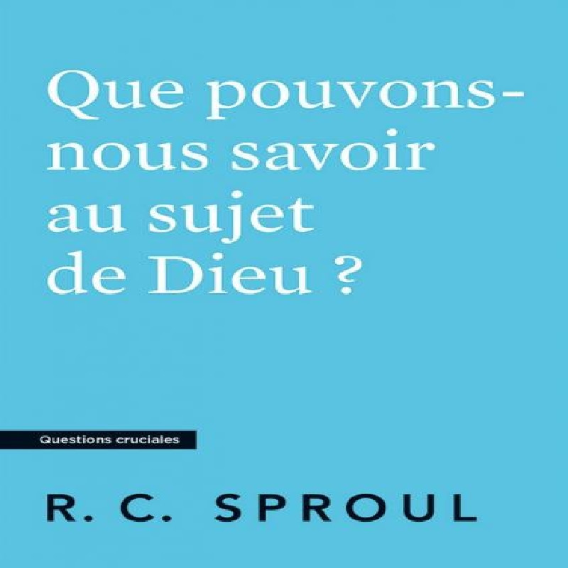 Que pouvons-nous savoir au sujet de Dieu ?