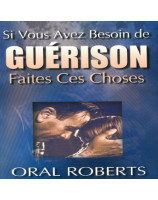 Si vous avez besoin de guérison, faites ces choses