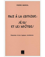 Face à la critique - Jésus et les apôtres. Esquisse d'une logique chrétienne - Librairie chrétienne en ligne 7ici