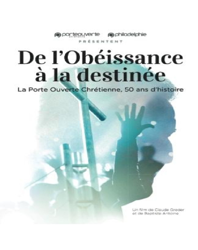 DVD De l'obéissance à la destinée, La Porte Ouverte Chrétienne, 50 ans d'histoire!