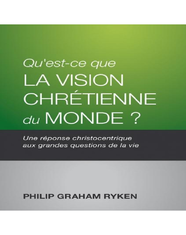 Qu'est-ce que la vision chrétienne du monde ?