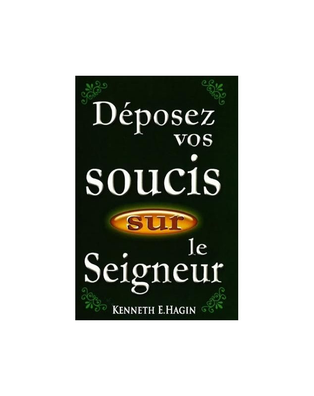 Déposez vos soucis sur le Seigneur - 54 PAGES