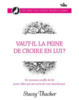 Vaut-il la peine de croire en Lui ? - Librairie chrétienne 7ici