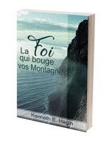 La foi qui bouge vos montagnes - Librairie chrétienne 7ici