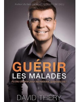 Guérir les malades - Librairie chrétienne 7ici