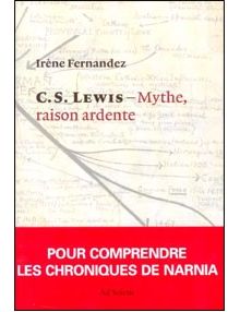 C.S. Lewis - Mythe, raison ardente