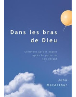 Dans les bras de Dieu - vérité d'en haut au sujet de la mort d'un enfant - Librairie chrétienne en ligne 7ici