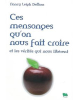 Ces mensonges qu'on nous fait croire - Librairie chrétienne en ligne 7ici