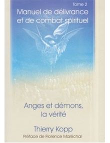 Manuel de délivrance et de combat spirituel Anges et démons la vérité  tome 2