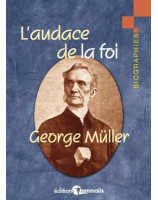 L'audace de la foi George Müller - Librairie chrétienne en ligne 7ici