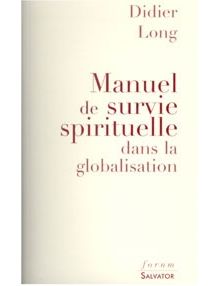 Manuel de survie spirituelle dans la globalisation