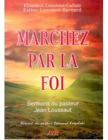 Marchez par la foi - sermons du pasteur Jean Loussaut