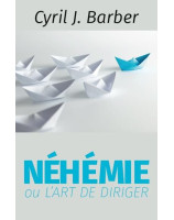 Néhémie ou l'art de diriger - Librairie chrétienne en ligne 7ici