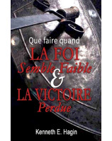  Que faire quand la foi semble faible et la victoire perdue ? - Librairie 7 ici 