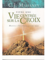 Vivre une vie centrée sur la croix - Librairie chrétienne en ligne 7ici