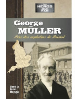 George Müller, Père des orphelins - Librairie chrétienne 7ici