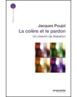 La colère et le pardon - Une chemin de libération - Librairie chrétienne en ligne 7ici