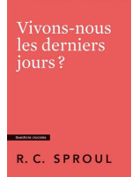 Vivons-nous les derniers jours ? - Librairie chrétienne 7ici