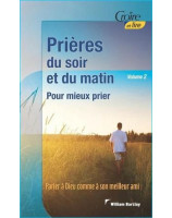 Prières du soir et du matin Volume 2 : Pour mieux prier - Librairie chrétienne en ligne 7ici