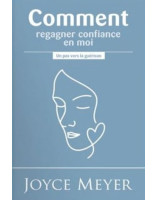 Comment regagner confiance en moi, un pas vers la guérison - Librairie chrétienne 7ici