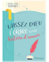 Laissez Dieu écrire votre histoire d'amour - Librairie chrétienne 7ici