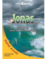 Jonas, bras de fer avec un Dieu de grâce - Librairie chrétienne en ligne 7ici