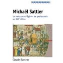 Michaël Sattler. La naissance d'Eglises de professants au XVIe siècle