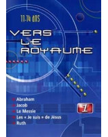 Vers le Royaume n° 1 - Abraham, Jacob, le Messie, Les Je suis de Jésus, Ruth - Librairie chrétienne en ligne 7ici