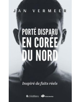 Porté disparu en Corée du Nord - Librairie chrétienne 7ici